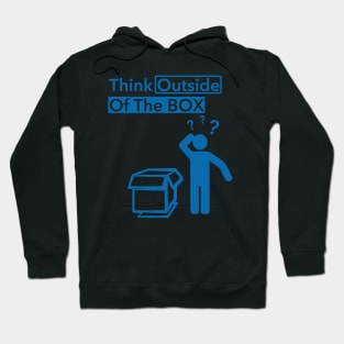 Think Outside Of The BOX ?? Hoodie